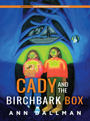 cover image of Cady and the Birchbark Box